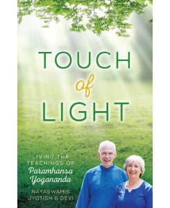 Touch of Light - Living the Teachings of Paramhansa Yogananda
